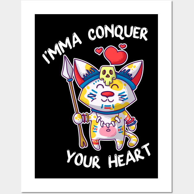 Imma Conquer Your Heart Wall Art by LemoBoy